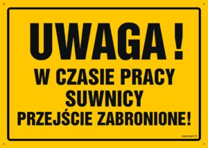 OA028 Uwaga! W czasie pracy suwnicy przejście zabronione