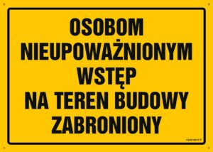 OA072 Osobom nieupoważnionym wstęp na teren budowy zabroniony