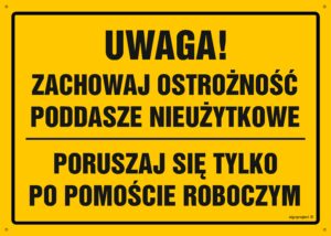 OA118 Uwaga! Poddasze nieużytkowe poruszaj się po pomoście roboczym