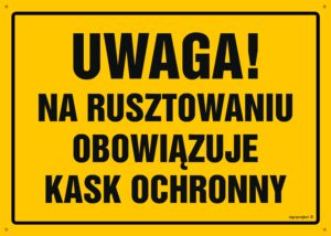 OA134 Uwaga! Na rusztowaniu obowiązuje kask ochronny