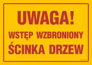 OA167 Uwaga wstęp wzbroniony ścinka drzew